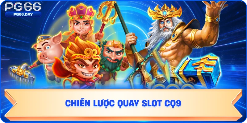 Chiến Lược Quay Slot CQ9